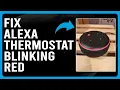 How To Fix Alexa Thermostat Blinking Red Why It Happens And Simple Ways To Resolve The Issue