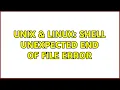 Unix Linux shell unexpected end of file error
