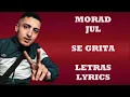 Morad ft. JuL - Se Grita (Letra/Lyrics)