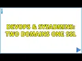 DevOps SysAdmins Two domains one ssl