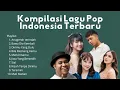 Download Lagu Kompilasi Lagu Pop Indonesia Terbaru  Andmesh, Mahalini, Ghea Indrawari, Anggis Devaki, Betrand Peto