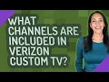What channels are included in Verizon custom TV