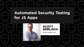 Automated Security Testing for JS Apps - Scott Gerlach TestJS Summit 2022