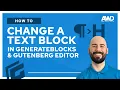 How to Change a Text Block Tag in GenerateBlocks Gutenberg Editor