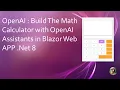 OpenAI Build The Math Calculator with OpenAI Assistants in Blazor Web APP Net 8