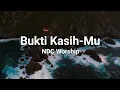 Download Lagu Bukti Kasih-Mu - NDC Worship (Lyrics/Lirik Lagu Rohani)