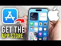How To Get App Store On iPhone - Full Guide