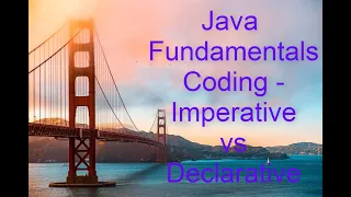 Java Fundamentals Coding - Imperative vs Declarative