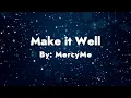 Make it Well by: MercyMe