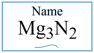 How to Write the Name for Mg3N2