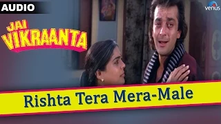 Download Jai Vikraanta : Rishta Tera Mera- Male Full Audio Song With Lyrics | Sanjay Dutt \u0026 Zeba Bakhtiar | MP3