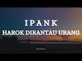 Download Lagu IPANK  - HAROK DIRANTAU URANG || LIRIK LAGU MINANG MP3