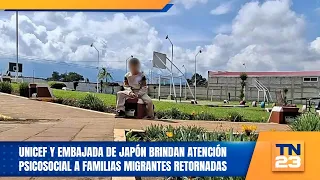 UNICEF y Embajada de Japón brindan atención psicosocial a familias migrantes retornadas