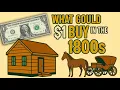 What Could You Buy With 1 in the 1800s