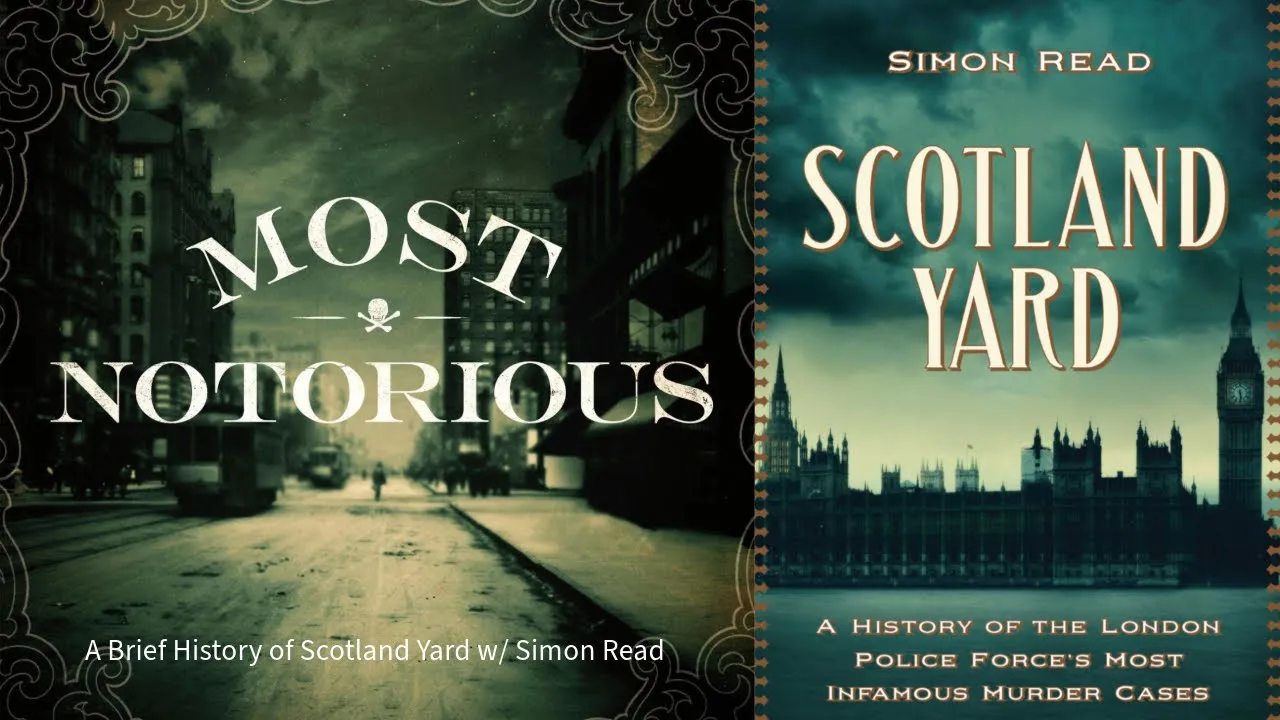 A Brief History of Scotland Yard w/ Simon Read