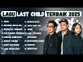 Download Lagu KUMPULAN LAGU LAST CHILD TERBAIK 2025