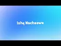Lagu Ishq Nachaawe Lyircs | Rashmeet Kaur \u0026 Yashraj | 7Lyrics World | 2024