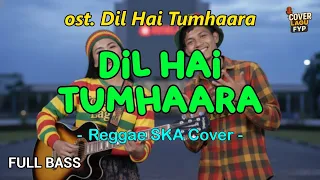 dil hai tumhaara ost dil hai tumhaara reggae cover full bass