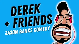 Derek Friends HILARIOUS Jason Banks Comedy