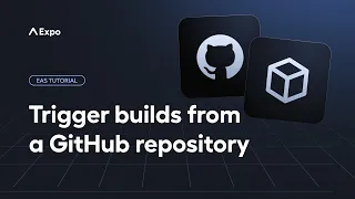 How to trigger builds from a GitHub repository EAS Tutorial