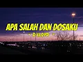 Lagu D'lloyd  - Apa Salah Dan Dosaku (Lyrics)