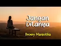 Download Lagu Lirik JANGAN DITANYA ; BROERY MARANTIKA