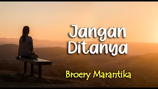 lirik jangan ditanya broery marantika