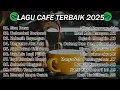 Download Lagu Lagu Cafe Santai Enak di Dengar - Akustik Terbaik 2025 | Lagu Terbaru PART 1