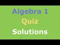 Algebra 1 Full Quiz Solutions
