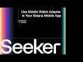 Use Mobile Wallet Adapter in Your Solana Mobile App - Solana Mobile Developer Guides