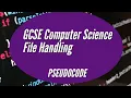 FILE HANDLING text files EXPLAINED for GCSE using PSEUDOCODE iGCSE Cambridge Paper 2