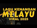 Download Lagu LAGU MELAYU KENANGAN PALING ENAK DIDENGAR ❗️POPULER 2025