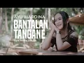 Download Lagu Bantalan Tangane - Syahiba Saufa (Ayu Wardina Cover)
