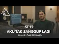 Lagu ST12 AKU TAK SANGGUP LAGI ( ATSL ) - COVER BY PKC