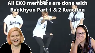 All EXO members are done with Baekhyun Part 1 \u0026 2 | An EXO Reaction