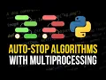 Auto-Stop Algorithms with Multiprocessing in Python