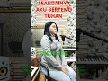 Lagu LEO WALDY - SEANDAINYA AKU BERTEMU TUHAN - COVER BY RANI RUSDY