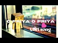 Lagu O priya O priya // [ slowed + reverb]// Hindi love  lofi song//