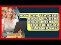 How Can Teachers Boost Student Engagement In Zoom Virtual Classrooms - Teacher Tech Toolbox