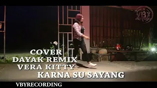 Download KARNA SU SAYANG - VERA KITTY VERSI DAYAK REMIX NEW DJ COVER MP3