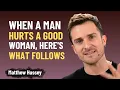 Download Lagu When a Man Hurts a Good Woman, Here’s What Follows | Matthew Hussey