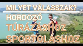 Babahordozó választás túrázáshoz, kiránduláshoz és kisbabás aktivitáshoz