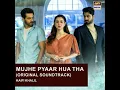 Download Lagu mujhe pyar hua tha||pakistani drama||Complete Ost🎶🎶(original soundtrack)Kaifi Khalil #dramaost