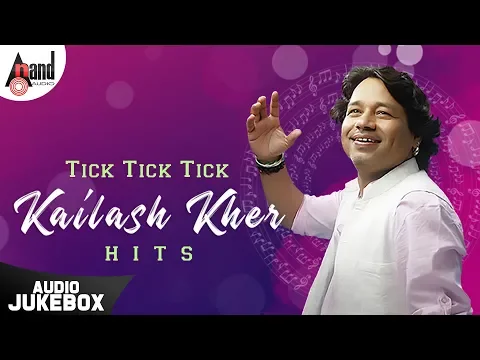 Download MP3 Tick Tick Tick - Kailash Kher Hits | Kannada Audio Jukebox 2019 | Anand Audio