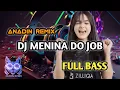 DJ MENINA DO JOB !! -(Anadin Remix) VIRAL TIKTOK BASS GACOR!!!