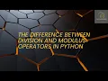 The Difference Between Division and Modulus Operators in Python