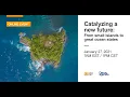 Catalyzing a new future From Small Islands to Great Ocean States