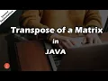 Transpose of a Matrix in JAVA WAP to print transpose of a matrix Detailed Explanation BluejCode