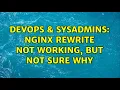DevOps SysAdmins nginx rewrite not working but not sure why
