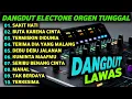 Download Lagu DANGDUT ORGEN TUNGGAL ELECTONE LAGU LAWAS ENAK BANGET